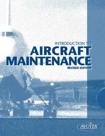 Introduction To Aircraft Maintenance, Revised Edition