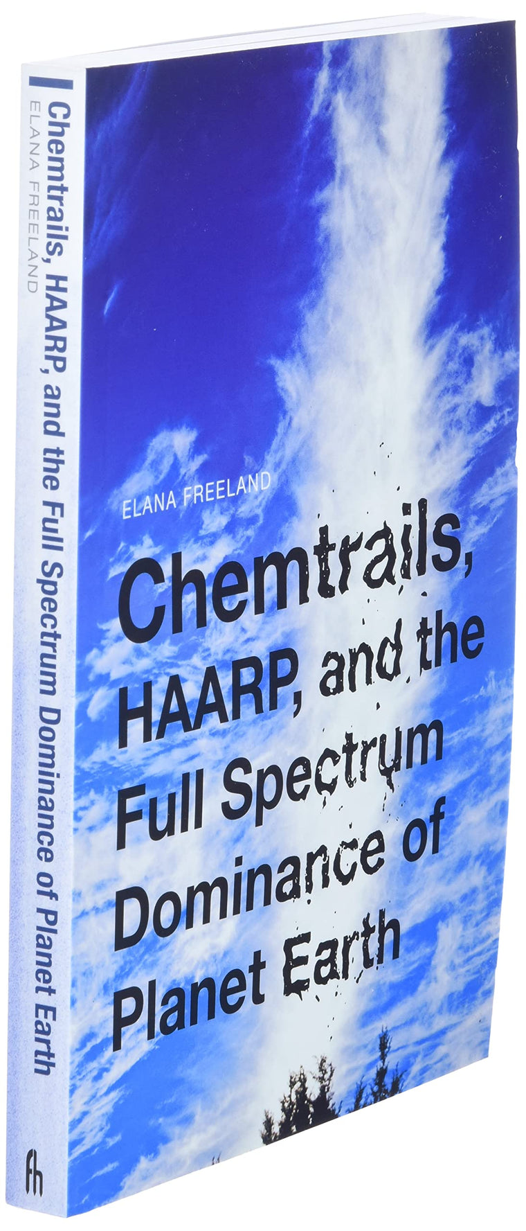 Chemtrails, HAARP, and the Full Spectrum Dominance of Planet Earth — back cover