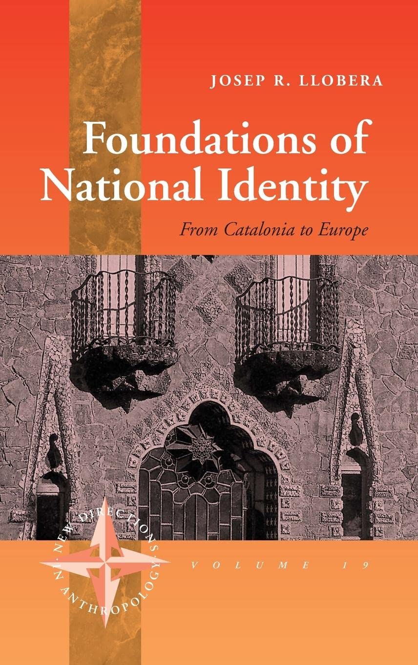 Foundations of National Identity: From Catalonia to Europe (New Directions in Anthropology, 19)