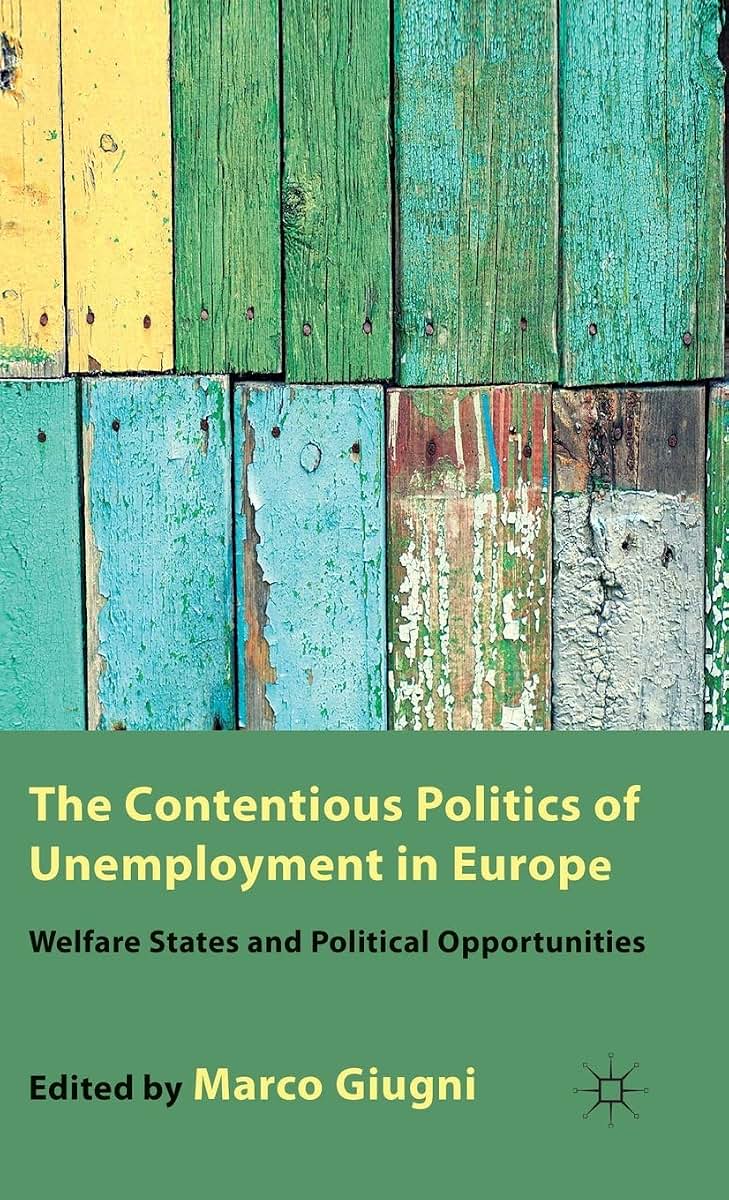 The Contentious Politics of Unemployment in Europe: Welfare States and Political Opportunities