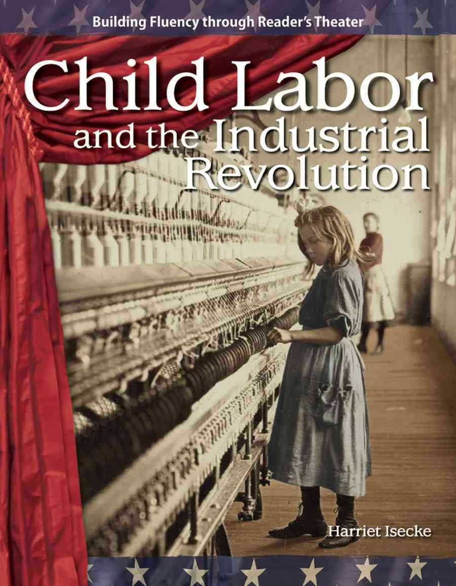 Child Labor and the Industrial Revolution: The 20th Century (Building Fluency Through Reader's Theater)