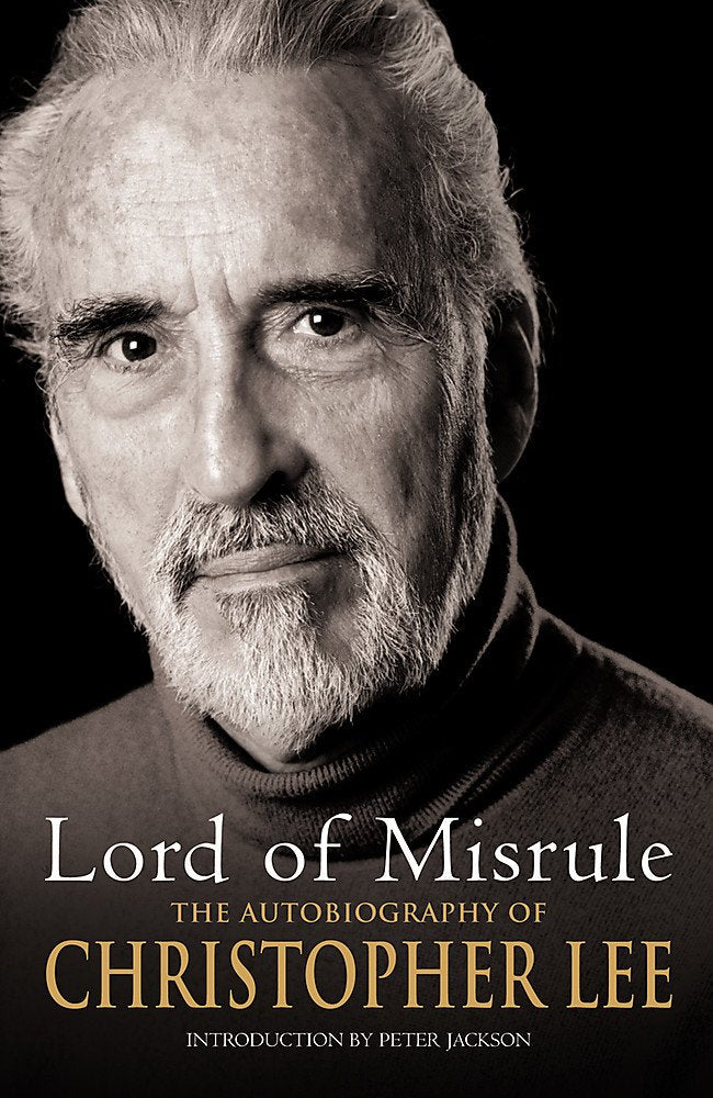 Lord of Misrule: The Autobiography of Christopher Lee by Lee