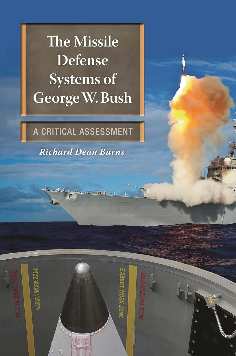The Missile Defense Systems of George W. Bush: A Critical Assessment (Praeger Security International)