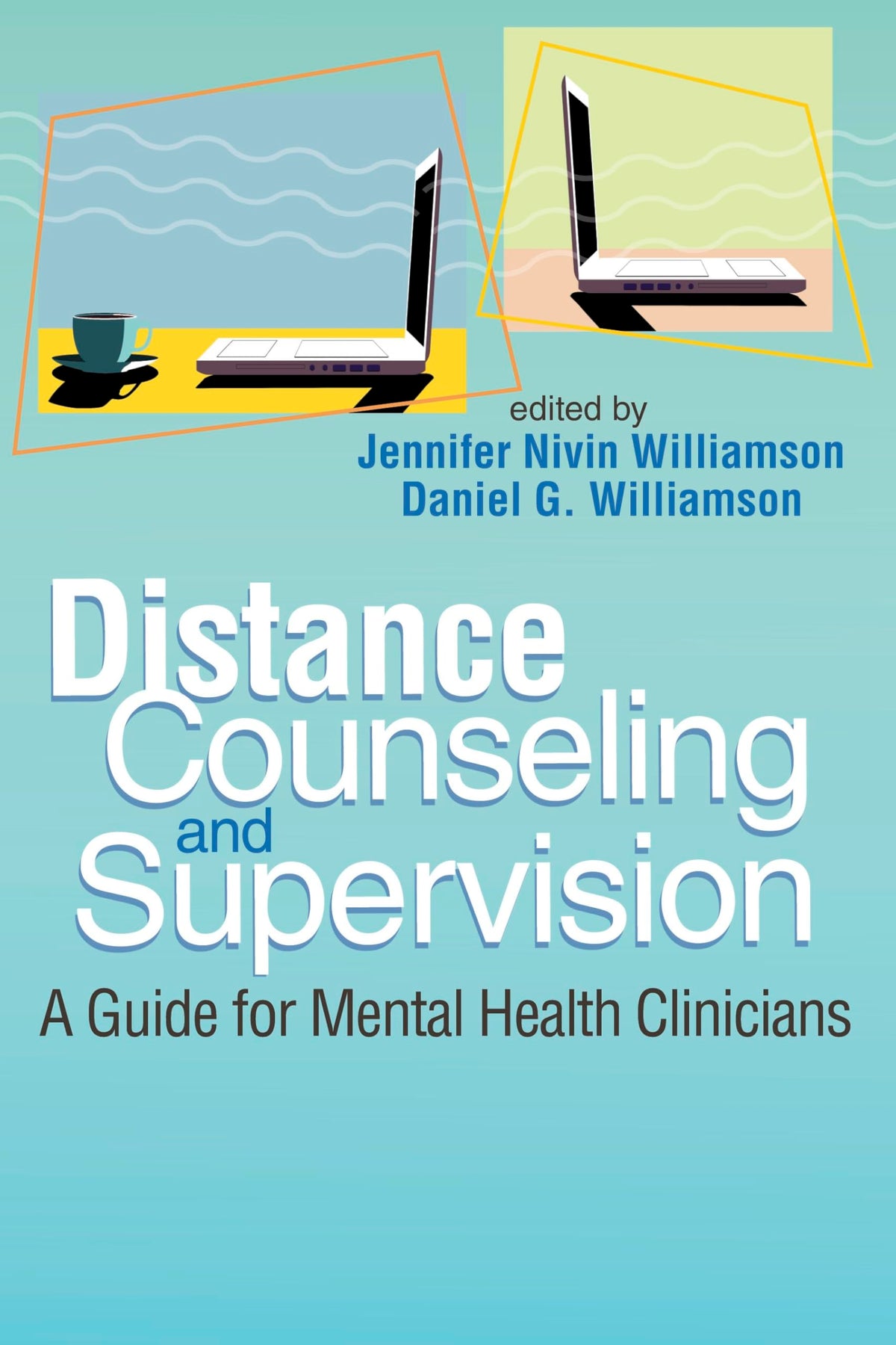 Distance Counseling and Supervision: A guide for mental health clinicians