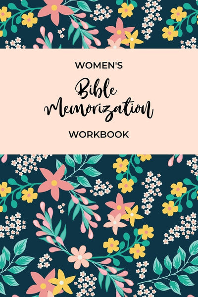 Women's Bible Memorization Workbook: Bible Memory Verse Guide - Practical Resource To Aid Godly Christian Women In the Memorization of Scripture - ... Cover and Interior (Memorizing the Bible)