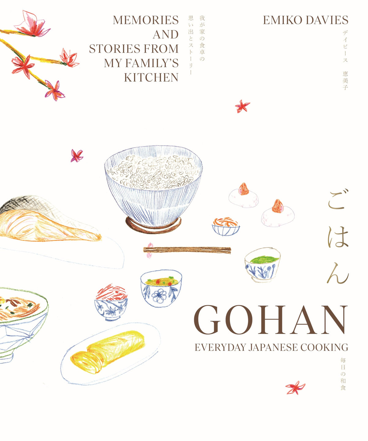 Gohan: Everyday Japanese Cooking: Memories and Stories from My Family's Kitchen