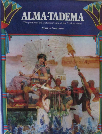 Alma-Tadema: The painter of the Victorian vision of the ancient world