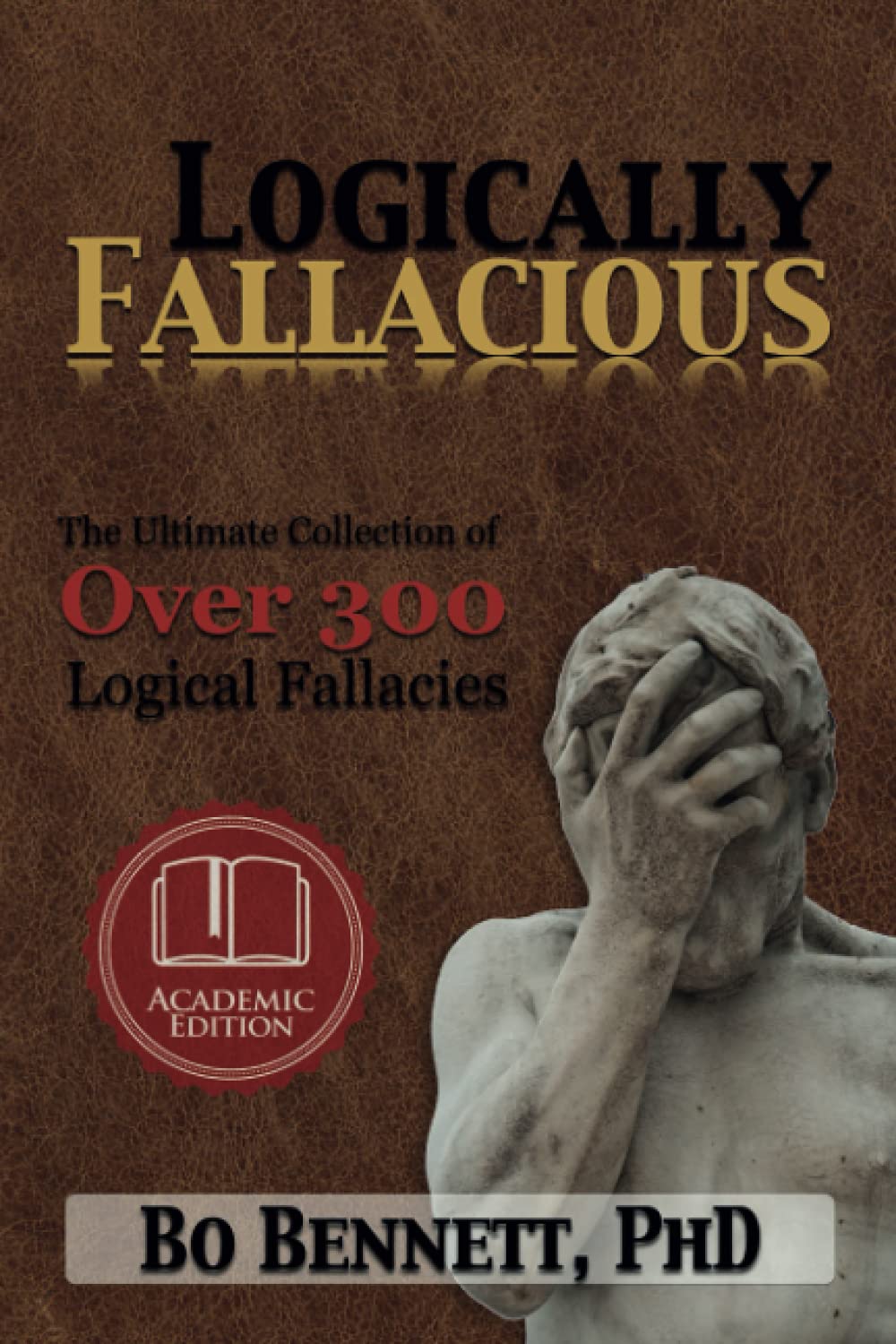 Logically Fallacious: Over 300 Logical Fallacies by Miakarts Books