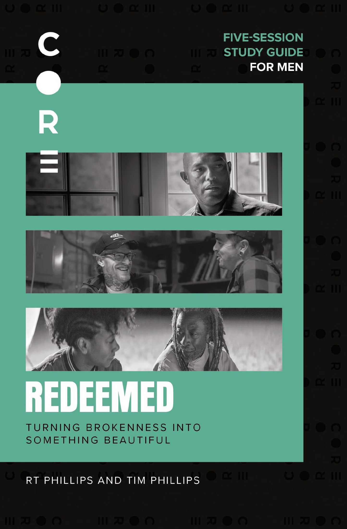 Redeemed Bible Study Guide: Turning Brokenness into Something Beautiful (CORE for Men)