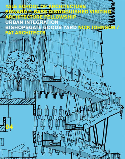 Urban Integration: Bishopsgate Good Yards (Edward P. Bass Distinguished Visiting Architecture Fellowship)