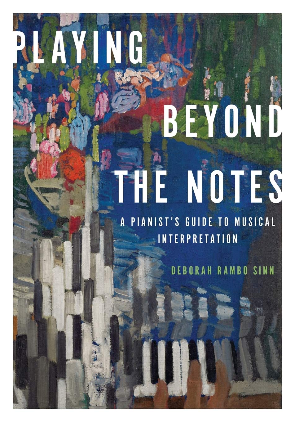 Playing Beyond the Notes: A Pianist's Guide to Musical Interpretation