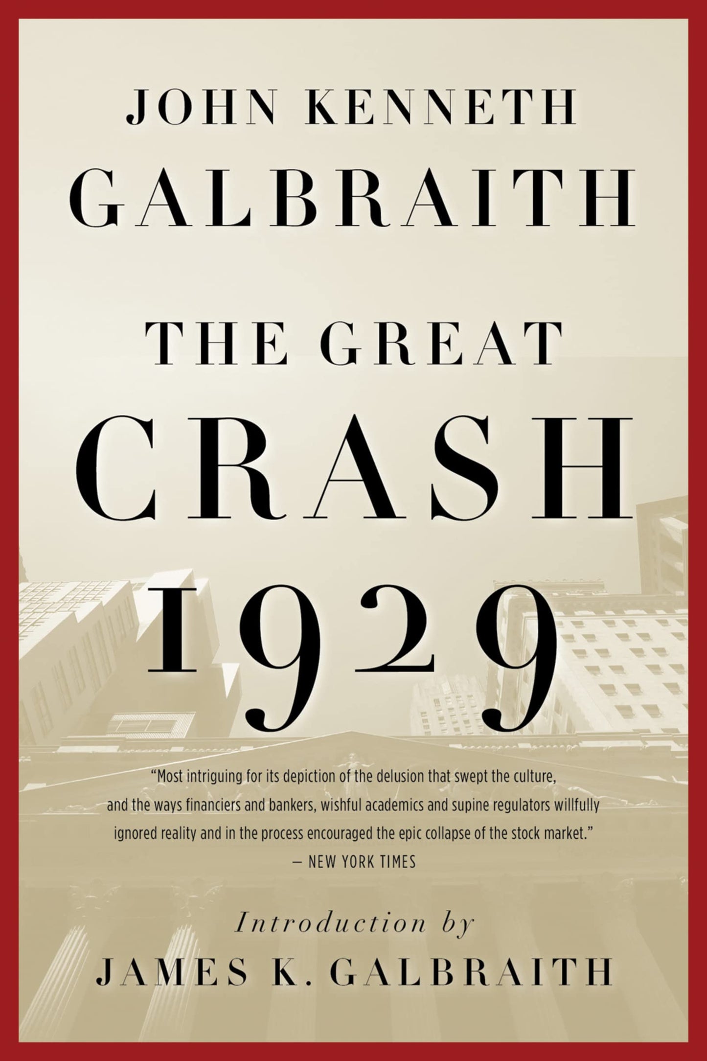 The Great Crash 1929: John Kenneth Galbraiths Classic Economic History of Stock Market Speculation