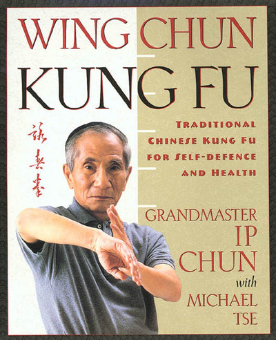 Wing Chun Kung Fu: Traditional Chinese Kung Fu for Self-Defe