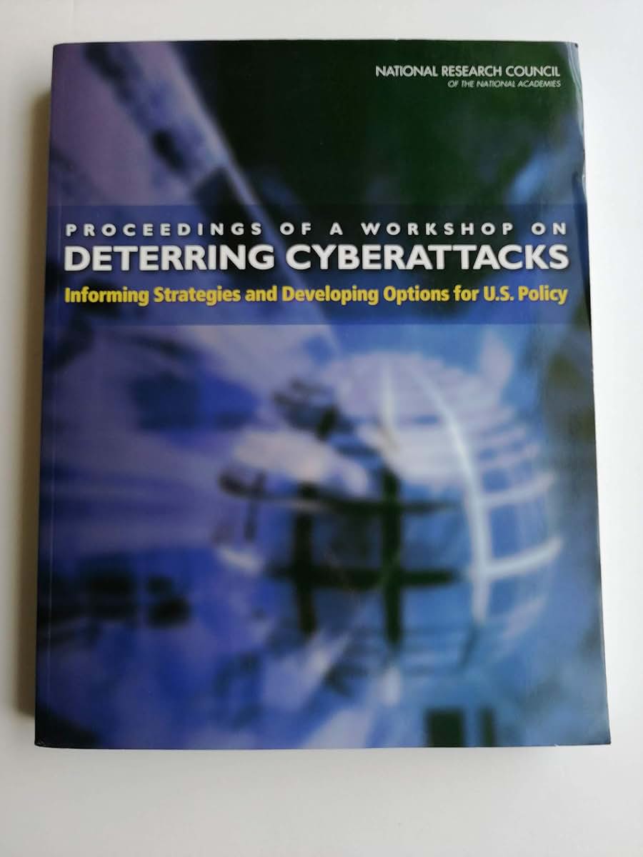 Proceedings of a Workshop on Deterring Cyberattacks: Informing Strategies and Developing Options for U.S. Policy