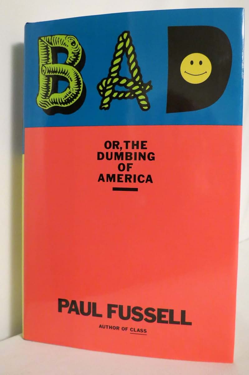 Bad Or, the Dumbing of America