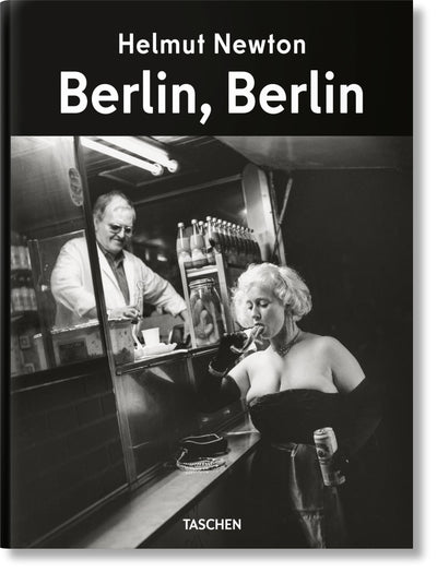 Helmut Newton. Berlin, Berlin (Photography Book) (Multilingual Edition)