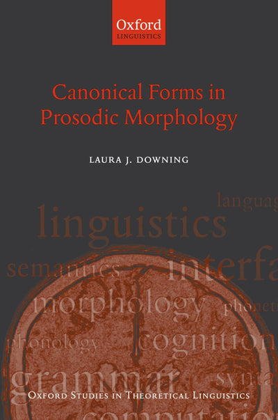 Canonical Forms in Prosodic Morphology (Oxford Studies in Theoretical Linguistics)