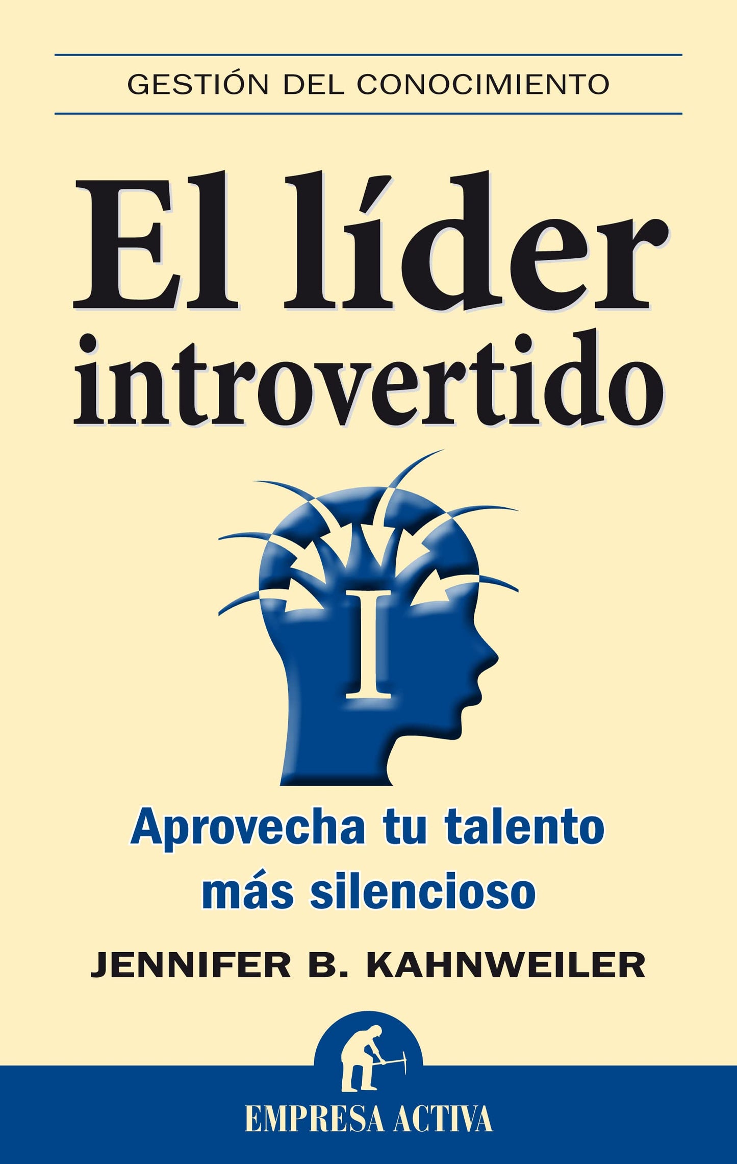 El líder introvertido: Aprovecha tu talento más silencioso (Gestion del Conocimiento) (Spanish Edition)