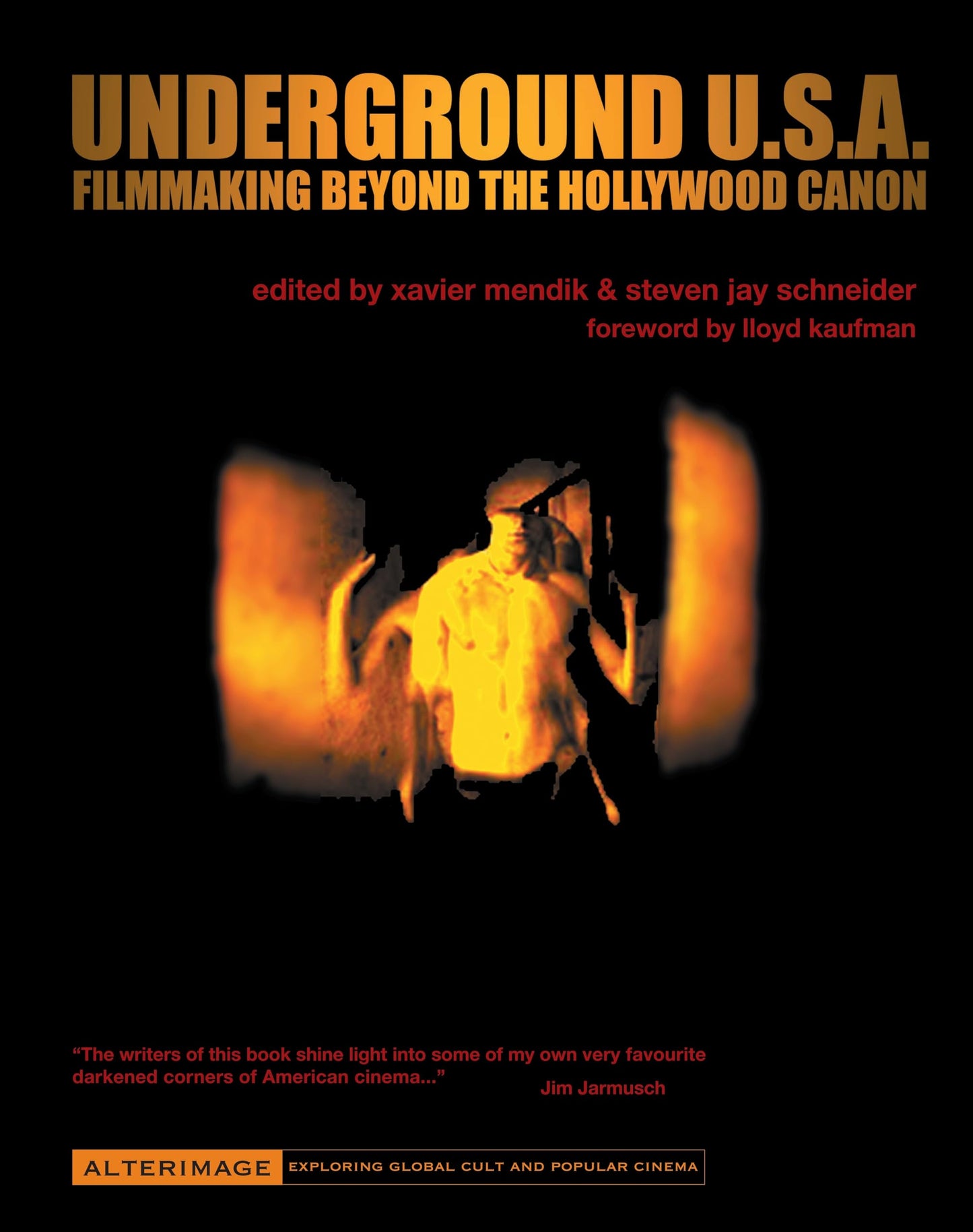Underground U.S.A.: Filmmaking Beyond the Hollywood Canon (Alterimage)