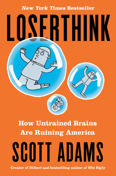Loserthink: How Untrained Brains Are Ruining America by Adam