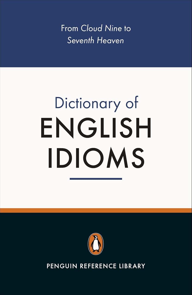The Penguin Dictionary of English Idioms