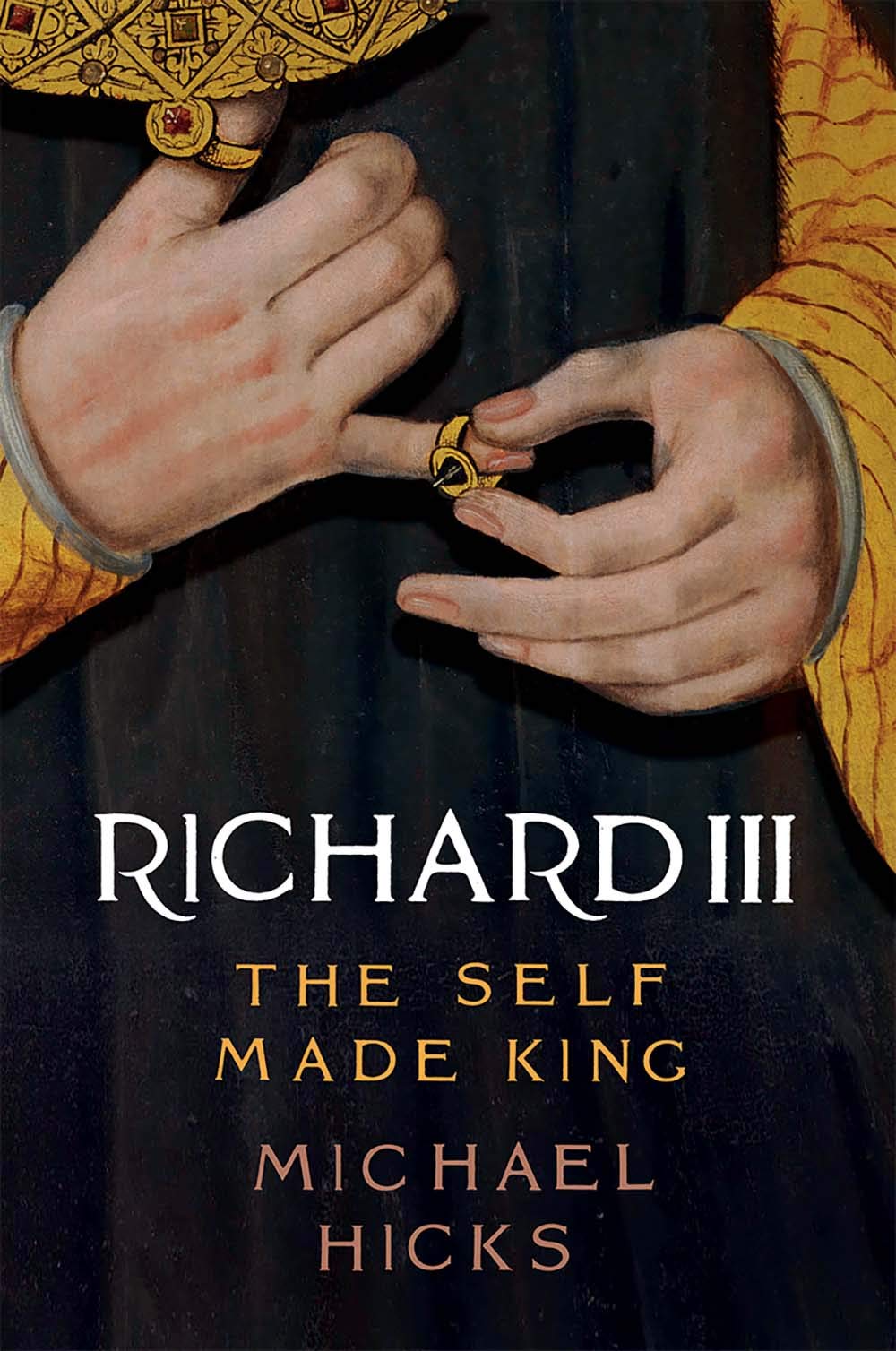 Richard III: The Self-Made King (Yale English Monarchs) by H