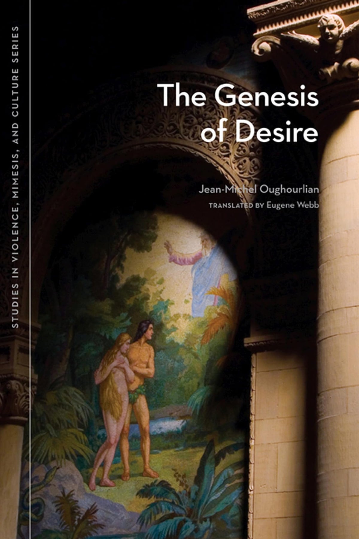 The Genesis of Desire (Studies in Violence, Mimesis, and Culture)