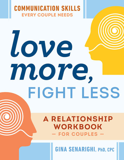 Love More, Fight Less: Communication Skills Every Couple Nee