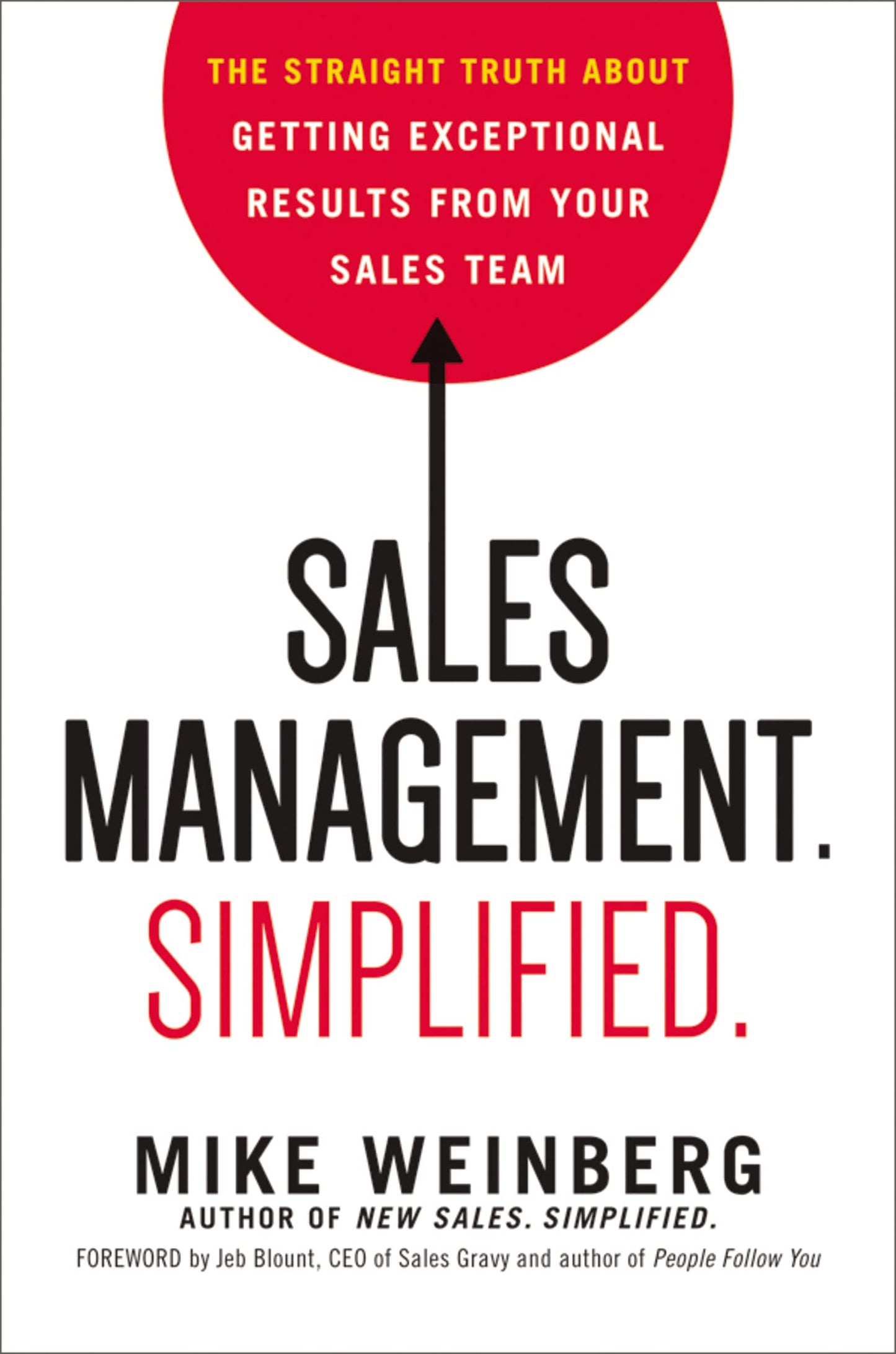 Sales Management. Simplified.: The Straight Truth About Getting