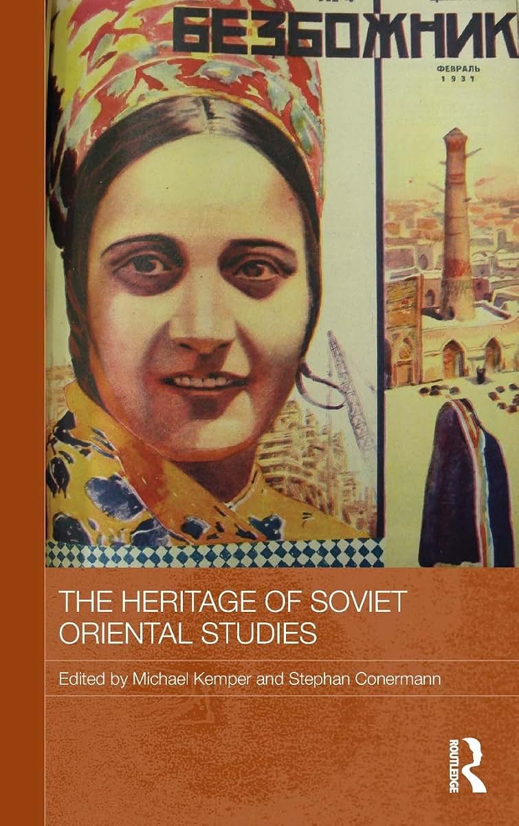 The Heritage of Soviet Oriental Studies (Routledge Contemporary Russia and Eastern Europe Series)