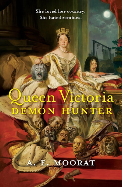 Queen Victoria: Demon Hunter: Demon Hunter by Moorat, A. E.