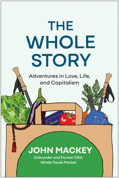 The Whole Story: Adventures in Love, Life, and Capitalism by