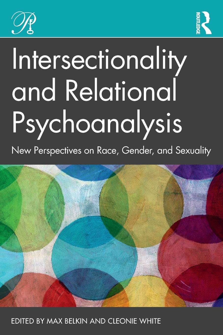 Intersectionality and Relational Psychoanalysis: New Perspectives on Race, Gender, and Sexuality (Psychoanalysis in a New Key Book Series)
