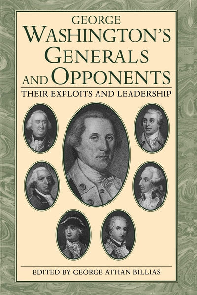 George Washington's Generals and Opponents: Their Exploits and Leadership