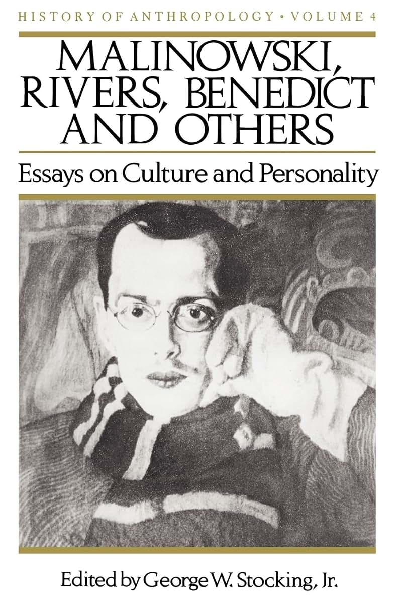 Malinowski, Rivers, Benedict and Others: Essays on Culture and Personality (Volume 4) (History of Anthropology)