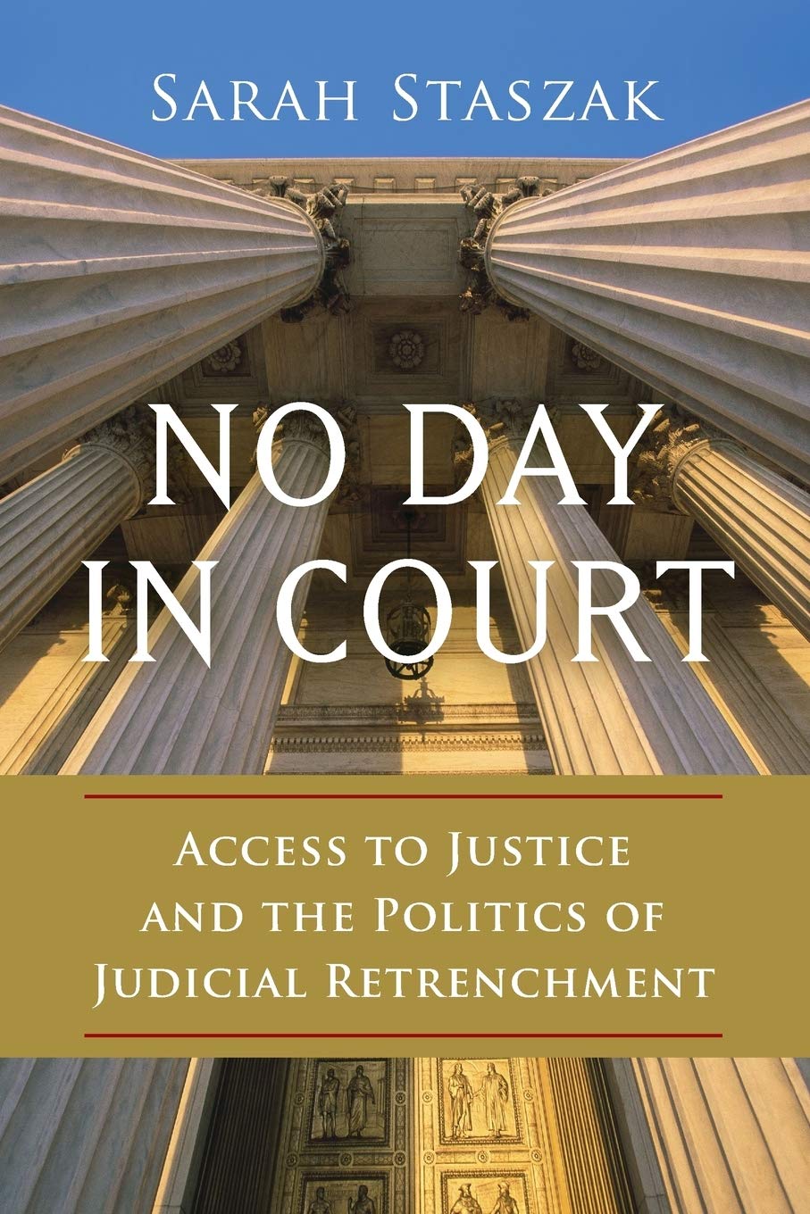 No Day in Court: Access to Justice and the Politics of Judicial Retrenchment (Studies in Postwar American Political Development)