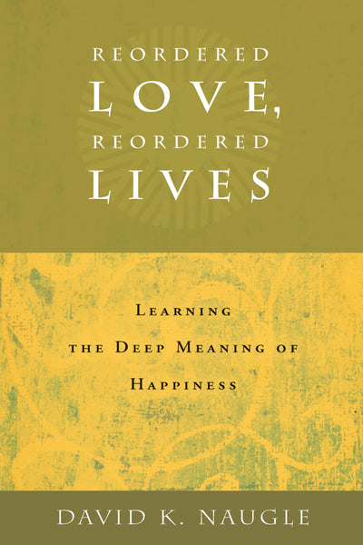 Reordered Love, Reordered Lives: Learing the Deep Meaning of Happiness