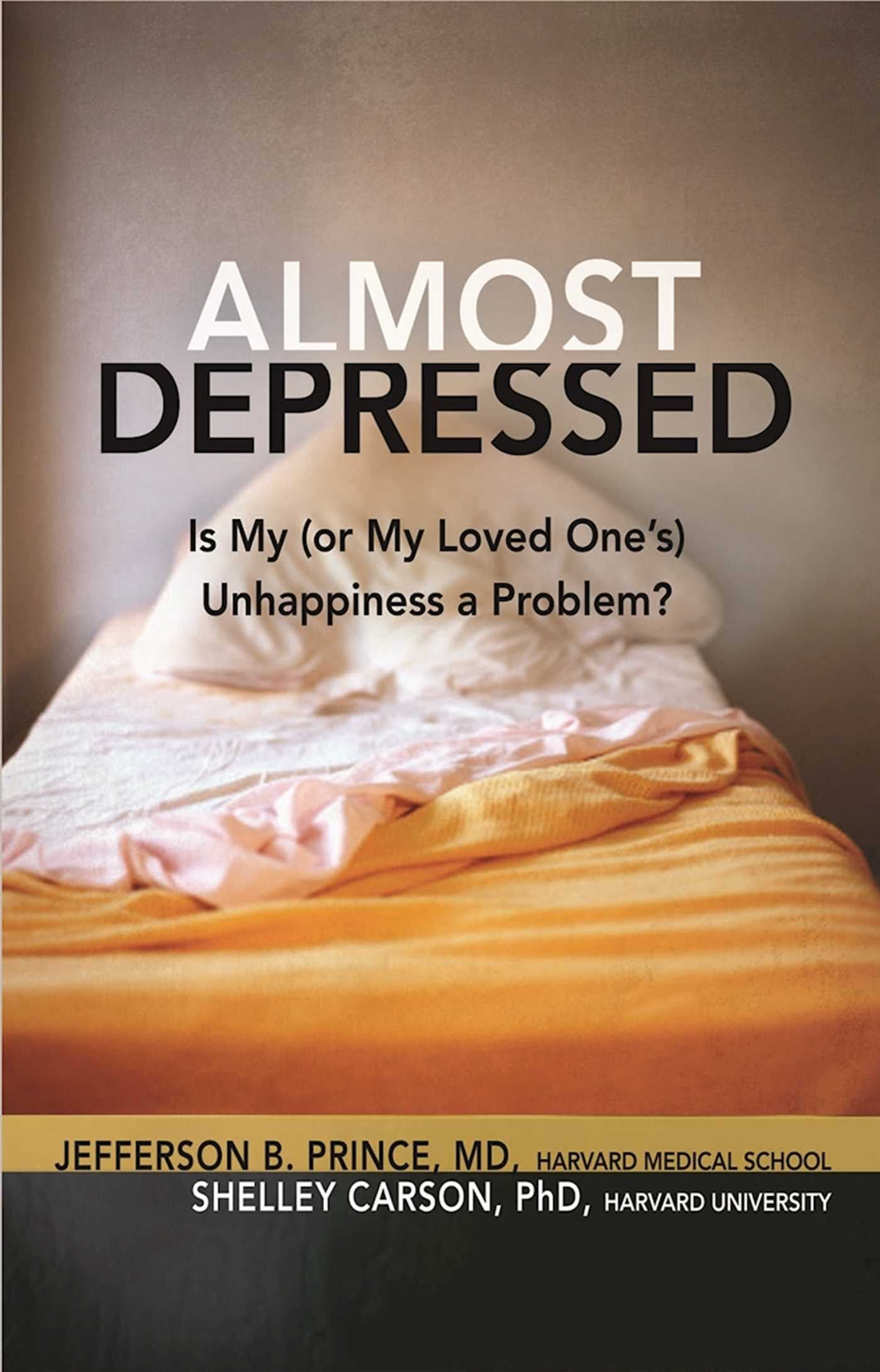 Almost Depressed: Is My (or My Loved One s) Unhappiness a Problem (The Almost Effect)