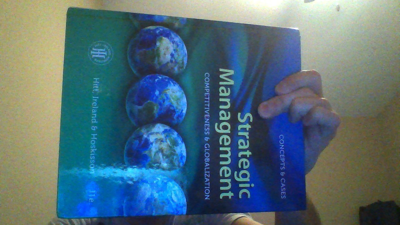 Strategic Management: Competitiveness and Globalization- Concepts and Cases, 11th Edition