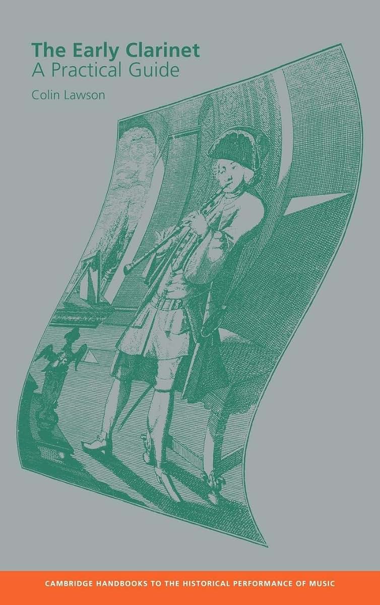 The Early Clarinet: A Practical Guide (Cambridge Handbooks to the Historical Performance of Music)