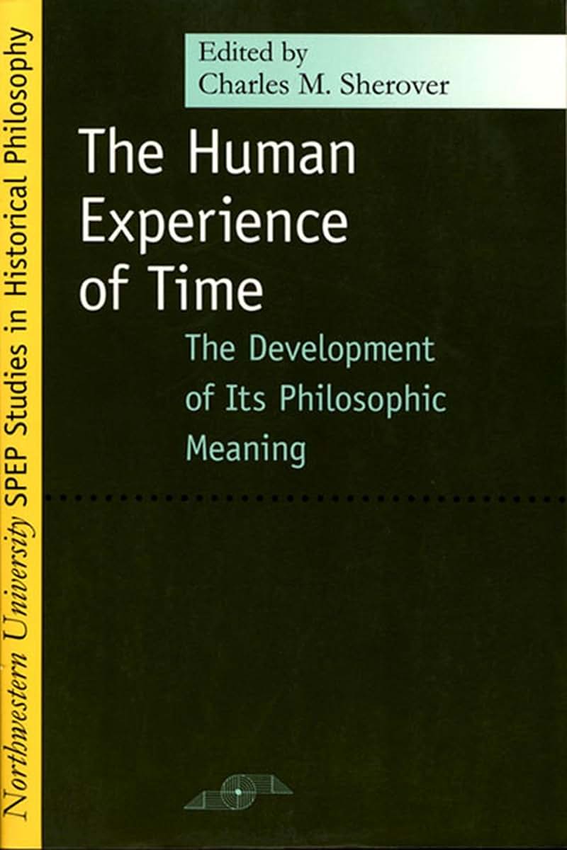 Human Experience of Time: The Development of Its Philosophic Meaning (Studies in Phenomenology and Existential Philosophy)