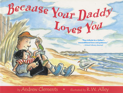 Because Your Daddy Loves You: A Classic Picture Book About a Beach Day with a Loving and Patient Father