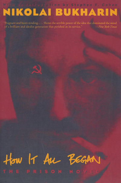 How It All Began: The Prison Novel by Bukharin, Nikolai