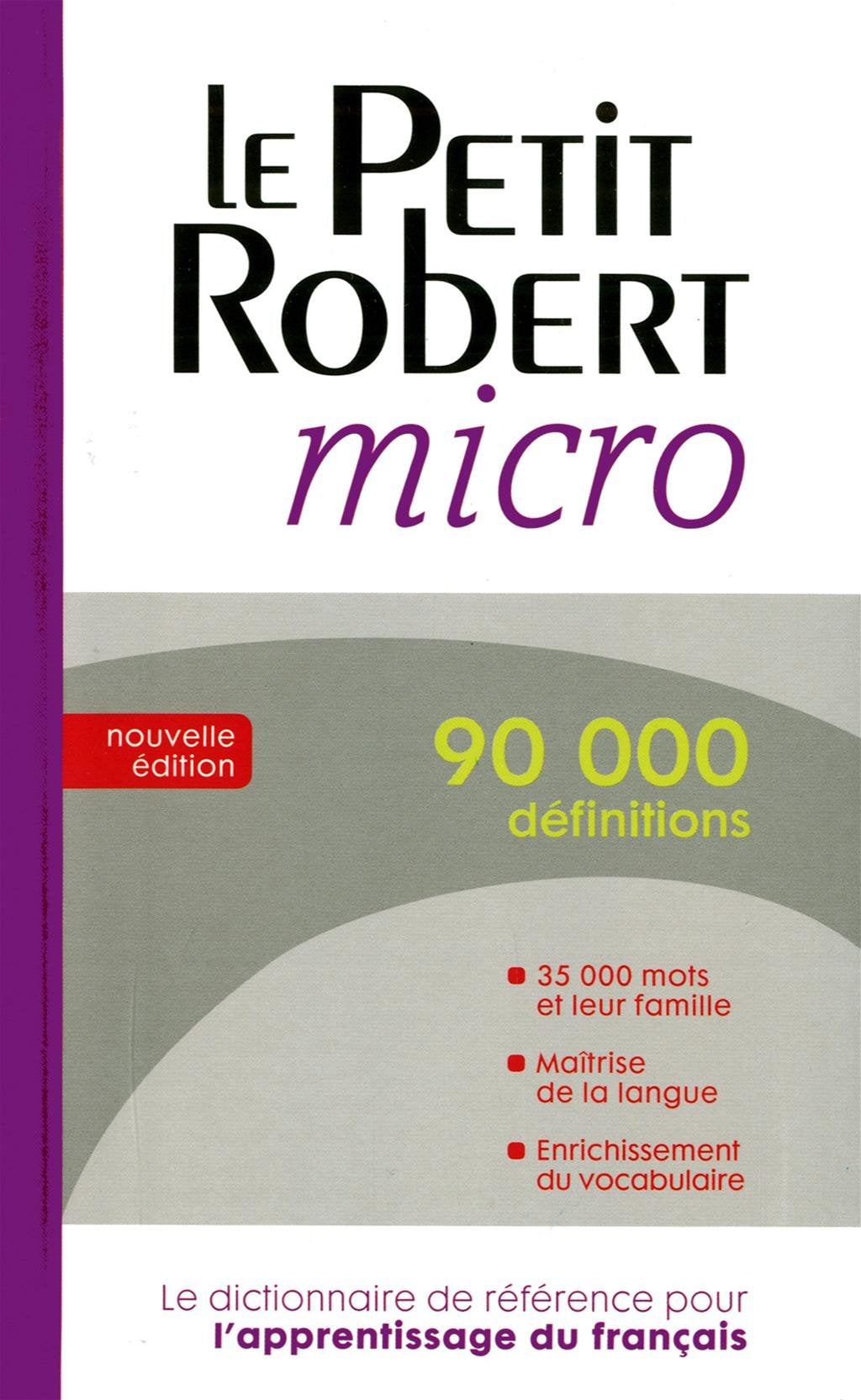 Le Petit Robert micro (Dictionnaires Le Robert) (French Edition) (ROBERT MICRO POCHE)