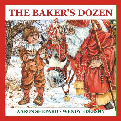 The Baker's Dozen: A Saint Nicholas Tale, with Bonus Cookie Recipe and Pattern for St. Nicholas Christmas Cookies (30th Anniversary Edition)