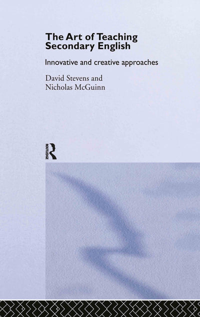 The Art of Teaching Secondary English: Innovative and Creative Approaches