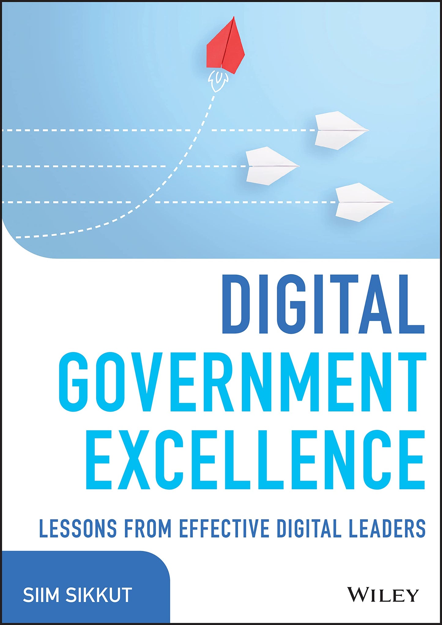 Digital Government Excellence: Lessons from Effective Digital Leaders (Wiley CIO)