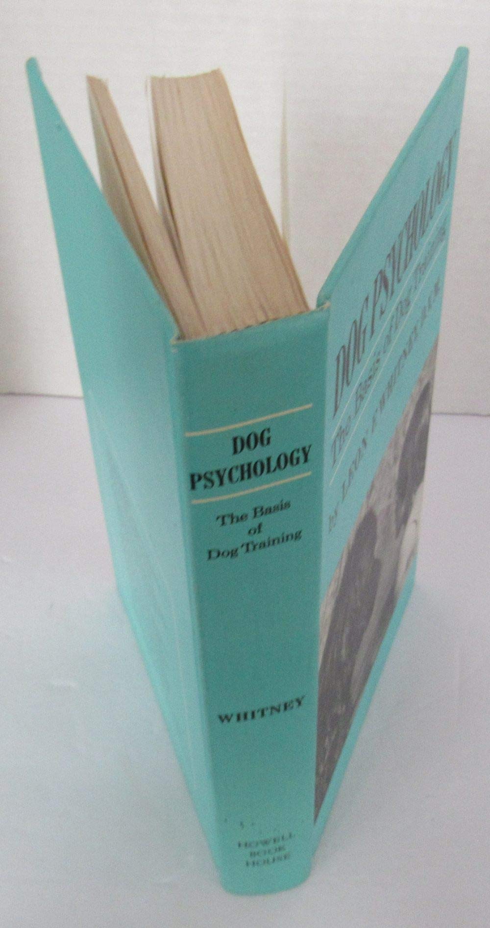 Dog Psychology; The Basis of Dog Training, by Whitney, Leon