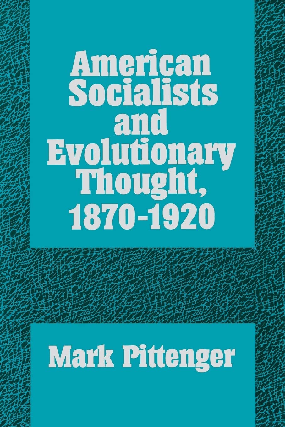 American Socialists and Evolutionary Thought, 1870-1920 (History of American Thought and Culture)