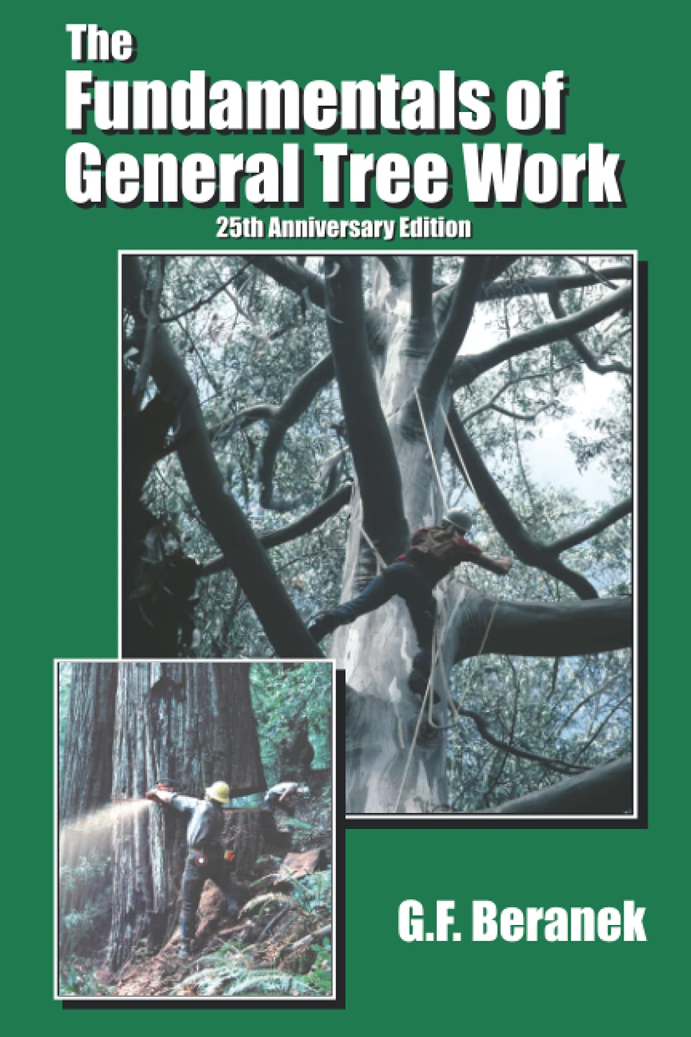 The Fundamentals of General Tree Work: 25th Anniversary Edit